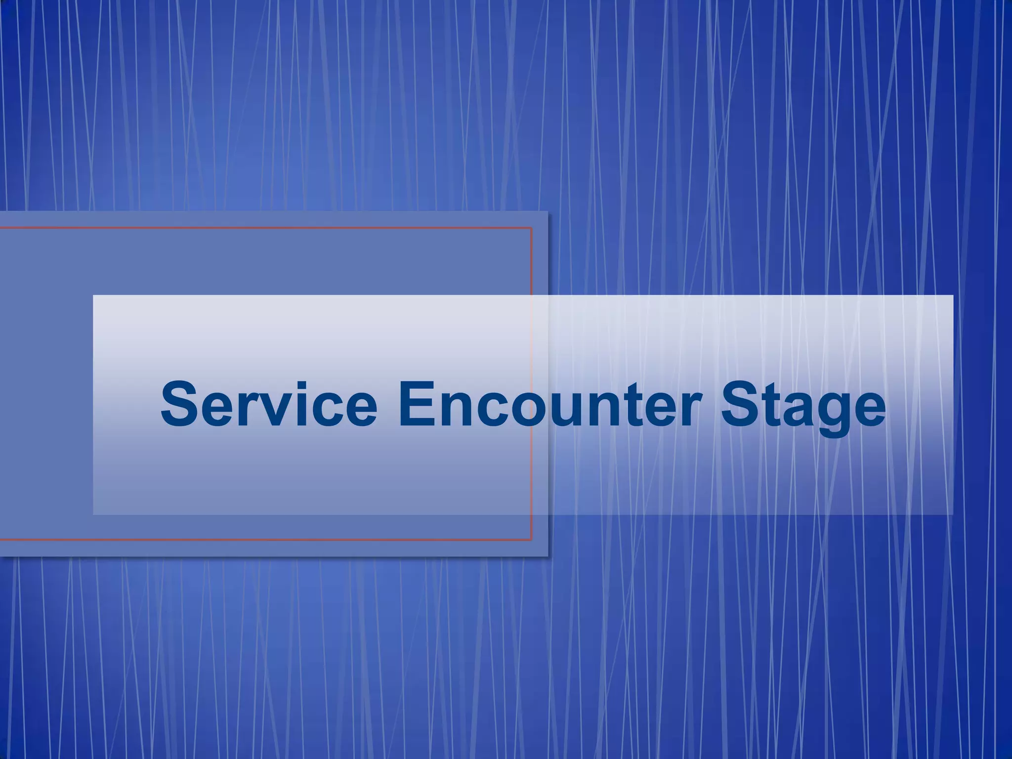 Service Encounter Stage