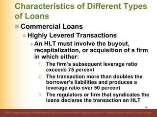 Characteristics of Different Types
of Loans
 Commercial Loans
 Highly Levered Transactions
 An HLT must involve the buy...