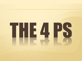 THE 4 PS
 