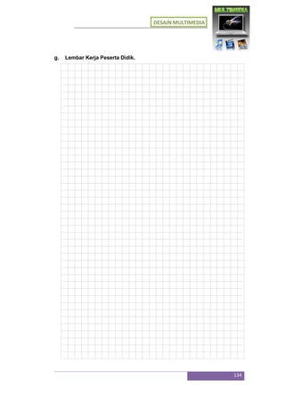 DESAIN MULTIMEDIA
134
g. Lembar Kerja Peserta Didik.
 