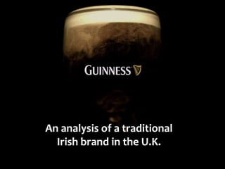An analysis of a traditional
Irish brand in the U.K.

 