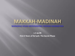 s.1 ep.06
First 3 Years of Da’wah: The Secret Phase
 