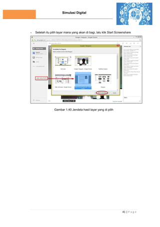 Simulasi Digital
41 | P a g e
- Setelah itu pilih layar mana yang akan di bagi, lalu klik Start Screenshare
Gambar 1.40 Jendela hasil layar yang di pilih
 