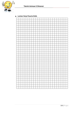 Teknik Animasi 2 Dimensi
130 | P a g e
g. Lembar Kerja Peserta Didik.
 