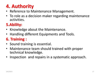 4. Authority
• Reference to Maintenance Management.
• To role as a decision maker regarding maintenance
activities.
5.Abil...