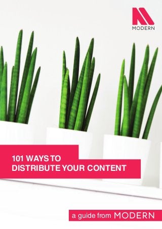 a guide from
101 WAYS TO
DISTRIBUTE YOUR CONTENT
 