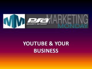 YOUTUBE & YOUR
   BUSINESS
 