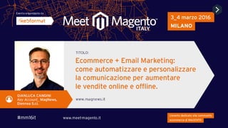 Gianluca Cangini - Ecommerce + Email Marketing: come automatizzare e personalizzare la comunicazione per aumentare le vendite online e offline