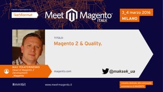 © 2016 Magento, Inc. All rights reserved.
@maksek_ua
 