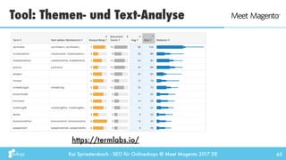 Kai Spriestersbach - SEO für Onlineshops @ Meet Magento 2017 DE
Tool: Themen- und Text-Analyse
65
https://termlabs.io/
 