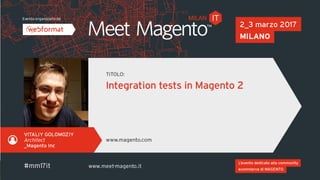Vitalyi Golomoziy - Integration tests in Magento 2