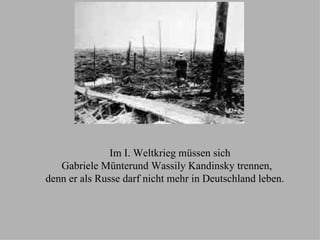 Im I. Weltkrieg müssen sich Gabriele Münterund Wassily Kandinsky trennen, denn er als Russe darf nicht mehr in Deutschland leben. 