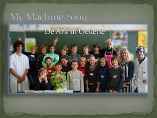 Bart Raeves Wouter Dever SilkeVanslambrouck Hanne De Praetere My Machine 2009 De Ark in Oekene 