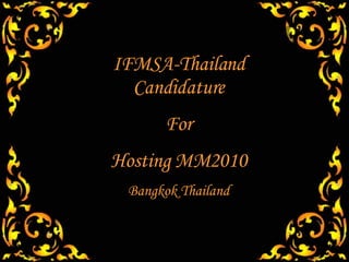 IFMSA-Thailand Candidature For Hosting MM2010 Bangkok Thailand 