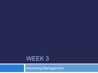 Week 3 Marketing Management 