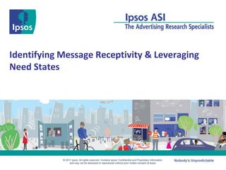Identifying Message Receptivity & Leveraging
Need States
 