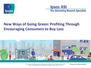 New Ways of Going Green: Profiting Through
Encouraging Consumers to Buy Less
 