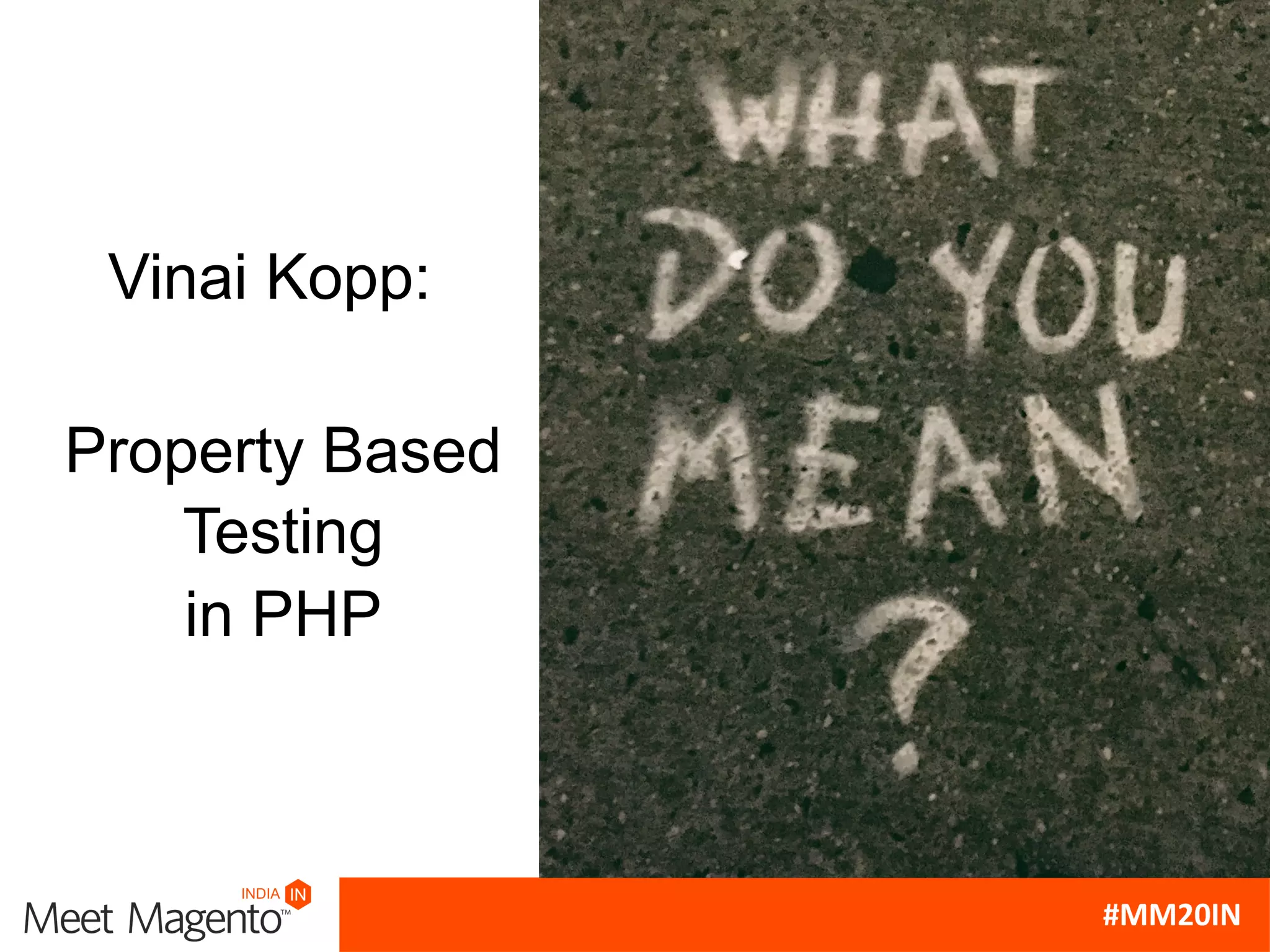Vinai Kopp:
Property Based
Testing
in PHP
 