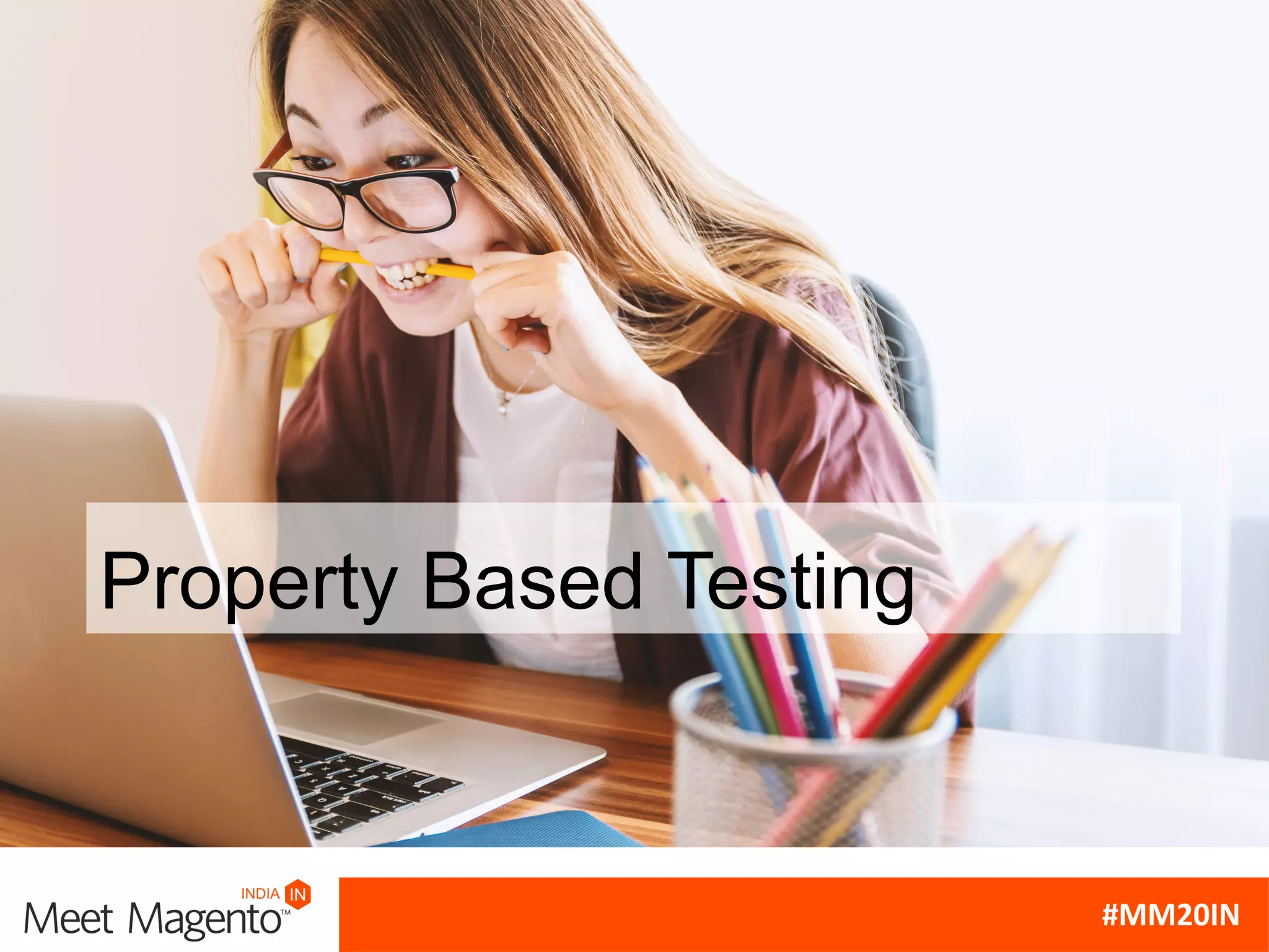 Property Based Testing
 