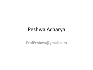 Peshwa Acharya

ProfPeshwa@gmail.com
 