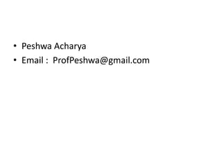 • Peshwa Acharya
• Email : ProfPeshwa@gmail.com
 