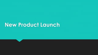 New Product Launch
 