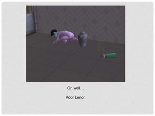 Or, well…
Poor Lenor.
 