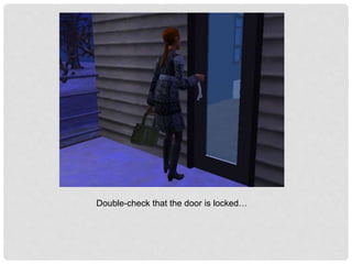 Double-check that the door is locked…
 