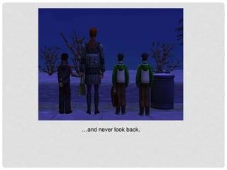 …and never look back.
 