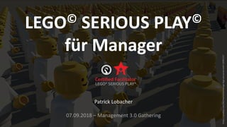 LEGO© SERIOUS PLAY©
für Manager
Patrick Lobacher
07.09.2018 – Management 3.0 Gathering
https://pixabay.com/de/menschenmenge-lego-personal-wahl-1699137/
 