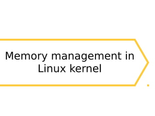 2
Memory management in
Linux kernel
 
