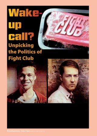 MM
Wake-
up
call?
Unpicking
the Politics of
Fight Club
16 MediaMagazineOnline – Politics & Power | December 2011 | english and media centre
 