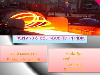 IRON AND STEEL INDUSTRY IN INDIA
 