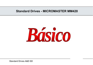 Standard Drives - MICROMASTER MM420 Básico 
