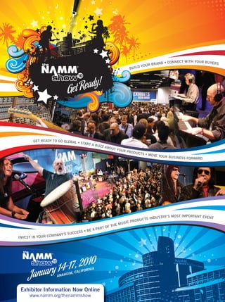 BUILD YOUR BRAND • CONNECT WITH YOUR BUYERS
INVEST IN YOUR COMPANY’S SUCCESS • BE A PART OF THE MUSIC PRODUCTS INDUSTRY’S MOST IMPORTANT EVENT
GET READY TO GO GLOBAL • START A BUZZ ABOUT YOUR PRODUCTS • MOVE YOUR BUSINESS FORWARD
Exhibitor Information Now Online
www.namm.org/thenammshow
NS10adBrazil.indd 1 7/14/09 11:32:24 AM brmm44_completa.indd 12 09/09/2009 03:32:07
 