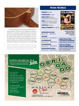 FICHA TÉCNICA
MODELO CS-370
FABRICANTE Condor
INDICAÇÃO Músicos,
independente do nível técnico
PRÓS Sonoridade, volume,
acabamento e tocabilidade
CONTRAS Nenhum
PREÇO SUGERIDO R$ 1.225,00
DEFINIÇÃO DE SOM
Muito bom # # # #
VOLUME
Excepcional # # # # #
ACABAMENTO
Excepcional # # # # #
TOCABILIDADE
Excepcional # # # # #
DESEMPENHO GERAL
Excepcional # # # # #
O instrumento testado não possui sistema de cap-
tação. Sugira ao cliente um bom captador de rastilho e
também um microfone condensador bacana. Por tudo
que o instrumento apresentou vale indicá-lo a músicos
de todos os níveis técnicos, que necessitam de um ins-
trumentobomeconfiávelparaserutilizadoemdiversos
tiposdetrabalho,sejanopalcoouemestúdio.Importan-
teadquirirumbagouumestojoparaoseutransporte.
*MATÉRIA GENTILMENTE
CEDIDA PELA EQUIPE
EDITORIAL DA REVISTA
VIOLÃO PRO
TESTAMOS
› VIOLÕES DAISY ROCK BUTTERFLY
e ROZINI CONCERTISTA RX215ACN
› RODRIGUEZ NYLON CLASSICAL
› MICROFONE WIRELESS JTS US-8001D
LIÇÕES E
TRANSCRIÇÕES
› MÁRCIO GUEDES
Arpejos
› MAURÍCIO MARQUES
Milonguita
› SÉRGIO FERNANDES
Allegro (Sonata K-322) – Scarlatti
› NILO SÉRGIO SANCHEZ
Tristeza do Jeca
CHICO
PINHEIROAbre o jogo e fala tudo
sobre a carreira de músico
Exercícios para você
ﬁcar fera no improviso
VIOLÃOPROVIOLÃOPROVIOLÃOPROCHICOPINHEIRO#25CHICOPINHEIRO#25WWW.VIOLAOPRO.COM.BRWWW.VIOLAOPRO.COM.BRWWW.VIOLAOPRO.COM.BRWWW.VIOLAOPRO.COM.BRWWW.VIOLAOPRO.COM.BR
100%
ESTUDANTE
 AVANÇADO
WALDEN GUITARS:entramos na fábrica chinesa e revelamos tudo para você
APRENDAFÁCILAPRENDAFÁCIL
A REVISTA PARA QUEM QUER COMPRAR E TOCAR VIOLÃO MELHOR!A REVISTA PARA QUEM QUER COMPRAR E TOCAR VIOLÃO MELHOR! • www.violaopro.com.br
ViolãoPRO•2009•Nº25•R$8,90
TESTAMOSTESTAMOS
20
SEM SEGREDOS: MÚSICAINSTRUMENTALVENDE?MAURÍCIO
MARQUES
EXPLICA O QUE FAZER
vp25_capa.indd 1 14/08/2009 13:45:43
QUER FALAR COM
O AUTOR DA MATÉRIA?
migueldelaet@gmail.com
TIRE SUA DÚVIDA
COM O FORNECEDOR
www.condormusic.com.br
Tel.: (61) 3629-9400
*Miguel De Laet é bacharel em música. Auxiliaram em sua formação musical mes-
tres como Luiz Carlos Tessarin, Arrigo Barnabé, Paulo Zuben, Pablo Sainz Villegas
(Espanha) e os maestros Antonio Carlos Castro Neves e Pablo DellOca Sala (Uruguai).
Participou de festivais, compôs jingles e é editor técnico da revista Violão Pro.
mm44_condor.indd 127 09/09/2009 02:58:19
 