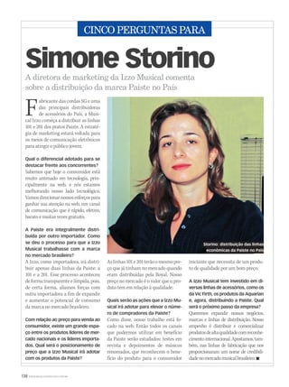 138 WWW.MUSICAEMERCADO.COM.BR
CINCO PERGUNTAS PARA
Fabricante das cordas SG e uma
das principais distribuidoras
de acessórios do País, a Musi-
cal Izzo começa a distribuir as linhas
101 e 201 dos pratos Paiste. A estraté-
gia de marketing estará voltada para
os meios de comunicação eletrônicos
para atingir o público jovem.
Qual o diferencial adotado para se
destacar frente aos concorrentes?
Sabemos que hoje o consumidor está
muito antenado em tecnologia, prin-
cipalmente na web, e nós estamos
melhorando nosso lado tecnológico.
Vamosdirecionarnossosesforçospara
ganhar sua atenção na web, um canal
de comunicação que é rápido, efetivo,
barato e muitas vezes gratuito.
A Paiste era integralmente distri-
buída por outro importador. Como
se deu o processo para que a Izzo
Musical trabalhasse com a marca
no mercado brasileiro?
A Izzo, como importadora, irá distri-
buir apenas duas linhas da Paiste: a
101 e a 201. Esse processo aconteceu
de forma transparente e límpida, pois,
de certa forma, aliamos forças com
outra importadora a fim de expandir
e aumentar o potencial de consumo
da marca no mercado brasileiro.
Com relação ao preço para venda ao
consumidor, existe um grande espa-
ço entre os produtos líderes de mer-
cado nacionais e os líderes importa-
dos. Qual será o posicionamento de
preço que a Izzo Musical irá adotar
com os produtos da Paiste?
A diretora de marketing da Izzo Musical comenta
sobre a distribuição da marca Paiste no País
Simone Storino
Aslinhas101e201terãoomesmopre-
ço que já tinham no mercado quando
eram distribuídas pela Royal. Nosso
preço no mercado é o valor que o pro-
duto tem em relação à qualidade.
Quais serão as ações que a Izzo Mu-
sical irá adotar para elevar o núme-
ro de compradores da Paiste?
Como disse, nosso trabalho está fo-
cado na web. Então todos os canais
que pudermos utilizar em benefício
da Paiste serão estudados: testes em
revista e depoimentos de músicos
renomados, que reconhecem o bene-
fício do produto para o consumidor
iniciante que necessita de um produ-
to de qualidade por um bom preço.
A Izzo Musical tem investido em di-
versas linhas de acessórios, como os
da Vic Firth, os produtos da Aquarian
e, agora, distribuindo a Paiste. Qual
será o próximo passo da empresa?
Queremos expandir nossos negócios,
marcas e linhas de distribuição. Nosso
empenho é distribuir e comercializar
produtosdealtaqualidadecomreconhe-
cimentointernacional.Apostamos,tam-
bém, nas linhas de fabricação que nos
proporcionaram um nome de credibili-
dadenomercadomusicalbrasileiro.
Storino: distribuição das linhas
econômicas da Paiste no País
mm44_5perguntas.indd 138 10/09/2009 13:58:20
 