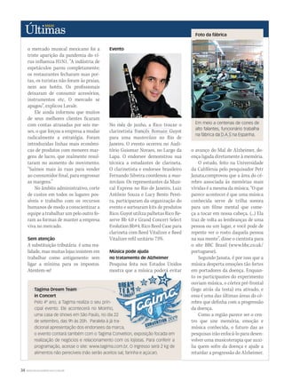 34 WWW.MUSICAEMERCADO.COM.BR
o mercado musical mexicano foi a
triste aparição da pandemia do ví-
rus influenza H1N1. “A indústria de
espetáculos parou completamente;
os restaurantes fecharam suas por-
tas, os turistas não foram às praias,
nem aos hotéis. Os profissionais
deixaram de consumir acessórios,
instrumentos etc. O mercado se
apagou”, explicou Lavale.
Ele ainda informou que muitos
de seus melhores clientes ficaram
com contas atrasadas por seis me-
ses, o que forçou a empresa a mudar
radicalmente a estratégia. Foram
introduzidas linhas mais econômi-
cas de produtos com menores mar-
gens de lucro, que realmente resul-
taram no aumento do movimento.
“Saímos mais às ruas para vender
ao consumidor final, para engrossar
as margens.”
No âmbito administrativo, corte
de custos em todos os lugares pos-
síveis e trabalho com os recursos
humanos de modo a conscientizar a
equipe a trabalhar um pelo outro fo-
ram as formas de manter a empresa
viva no mercado.
Sem atenção
A substituição tributária  é uma rea-
lidade, mas muitas lojas insistem em
trabalhar como antigamente: sem
ligar a mínima para os impostos.
Atentem-se!
Evento
No mês de junho, a Rico trouxe o
clarinetista francês Romain Guyot
para uma masterclass no Rio de
Janeiro. O evento ocorreu no Audi-
tório Guiomar Novaes, no Largo da
Lapa. O endorsee demonstrou sua
técnica a estudantes de clarineta.
O clarinetista e endorsee brasileiro
Fernando Silveira coordenou a mas-
terclass. Os representantes da Musi-
cal Express no Rio de Janeiro, Luiz
Antônio Souza e Lucy Bento Perei-
ra, participaram da organização do
evento e sortearam kits de produtos
Rico. Guyot utiliza palhetas Rico Re-
serve Bb 4.0 e Grand Concert Select
Evolution Bb#4; Rico Reed Case para
clarineta com Reed Vitalizer e Reed
Vitalizer refil unitário 73%.
Música pode ajuda
no tratamento de Alzheimer
Pesquisa feita nos Estados Unidos
mostra que a música poderá evitar
o avanço do Mal de Alzheimer, do-
ença ligada diretamente à memória.
O estudo, feito na Universidade
da Califórnia pelo pesquisador Petr
Janata,comprovou que a área do cé-
rebro associada às memórias mais
vívidas é a mesma da música. “O que
parece acontecer é que uma música
conhecida serve de trilha sonora
para um filme mental que come-
ça a tocar em nossa cabeça. (...) Ela
traz de volta as lembranças de uma
pessoa ou um lugar, e você pode de
repente ver o rosto daquela pessoa
na sua mente”, disse o cientista para
o site BBC Brasil (www.bbc.co.uk/
portuguese).
Segundo Janata, é por isso que a
música desperta emoções tão fortes
em portadores da doença. Enquan-
to os participantes do experimento
ouviam música, o córtex pré-frontal
(logo atrás da testa) era ativado, e
essa é uma das últimas áreas do cé-
rebro que definha com a progressão
da doença.
Como a região parece ser o cen-
tro que une memória, emoção e
música conhecida, o futuro das as
pesquisas irão enfocá-lo para desen-
volver uma musicoterapia que auxi-
lia quem sofre da doença e ajude a
retardar a progressão do Alzheimer.
Foto da fábrica
Em meio a centenas de cones de
alto falantes, funcionário trabalha
na fábrica da D.A.S na Espanha.
Tagima Dream Team
in Concert
Pelo 4º ano, a Tagima realiza o seu prin-
cipal evento. Ele acontecerá no Moinho,
uma casa de shows em São Paulo, no dia 22
de setembro, das 9h às 20h. Paralela à já tra-
dicional apresentação dos endorsees da marca,
o evento contará também com o Tagima Convetion, exposição focada em
realização de negócios e relacionamento com os lojistas. Para conferir a
programação, acesse o site: www.tagima.com.br. O ingresso será 2 kg de
alimentos não perecíveis (não serão aceitos sal, farinha e açúcar).
mostra que a música poderá evitar
uma casa de shows em São Paulo, no dia 22
de setembro, das 9h às 20h. Paralela à já tra-
dicional apresentação dos endorsees da marca,
ultimas44.indd 34 09/09/2009 01:07:10
 