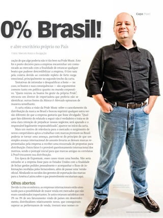 WWW.MUSICAEMERCADO.COM.BR 63
Capa Pearl
WWW.MUSICAEMERCADO.COM.BR 63
Capa Pearl
e abre escritório próprio no Paíse abre escritório próprio no País
Fotos: Marcelo Rossi e divulgação
zação de que algo poderia não ir tão bem na Pride Music. Este
foi o ponto decisivo para a empresa encaminhar um comu-
nicado ao mercado com a finalidade de estancar qualquer
boato que pudesse descredibilizar a empresa. O tiro saiu
pela culatra devido ao conteúdo repleto de forte carga
emocional, principalmente no segundo trecho da carta.
Tentativas de intimidar e desqualificar a fonte — no
caso, os boatos e suas consequências — são argumentos
comuns tanto em política quanto no mundo corporati-
vo. “Quem iniciou os boatos foi gente da própria Pride”,
retrucou um diretor de importadora que preferiu não se
identificar, outras fontes da Música  Mercado opinaram de
maneira semelhante.
A carta relata a visão da Pride Music sobre o cancelamento da
distribuição da marca no Brasil e buscou suprimir qualquer outra ver-
são diferente do que a empresa gostaria que fosse divulgado: “Qual-
quer fato diferente do relatado a seguir não é verdadeiro e trata-se de
uma clara intenção de prejudicar nossos negócios; será apurado e o
responsável legalmente responsabilizado”, aparece no início da carta.
Mais um motivo de relevância para o mercado: o surgimento de
novos competidores aptos a trabalhar com marcas premium no Brasil
poderia se tornar uma ameaça, partindo-se do princípio de que um
simples avanço internacional do assunto levaria as demais marcas re-
presentadas pela empresa a receber uma enxurrada de propostas para
distribuição. Outro fator é o provável questionamento internacional dos
motivos, sendo o pontapé inicial para que marcas amigas ou correlatas
à Pearl trocassem sua distribuição.
Em época de Expomusic, esses casos viram uma bomba. Não seria
estranho se a empresa fosse para os Estados Unidos com a finalidade
de fechar gordos pedidos pessoalmente e acompanhar o fluxo de in-
formações recebidas pelos fornecedores, além de passar uma ‘versão
oficial’,blindandoosouvidosdosgerentesdeexportaçãodasmarcas
para a América Latina sobre o que possivelmente escutariam aqui.
Olhos abertos
Devido à crise econômica, as empresas internacionais estão aten-
tando para a possibilidade de maior venda em mercados que não
eram considerados importantes. Se antes estavam satisfeitas com
2% ou 3% de seu faturamento vindo de países em desenvolvi-
mento, distribuidores relativamente novos, que conseguiram
superar as performances de venda, tiveram seus nomes co-
00% Brasil!00% Brasil!
Alessandro Bisetto, gerente-
geral para a América Latina
mm44_Pearl.indd 63 10/09/2009 13:43:03
 
