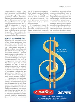 www.musicaemercado.com.br 95
Especial Tecnologia
cos podem facilitar a sua vida. Ele pre-
cisa levar ao cliente essa informação. O
estudante que compra um gravador di-
gital portátil multicanal, por exemplo,
poderá gravar uma base, estudar im-
proviso e fazer um comparativo de sua
evolução, identificando seus erros. Por
que não oferecer o produto na hora da
venda de uma guitarra, por exemplo?
“Muitas pessoas não sabem que é fácil,
barato, e que podem alcançar resul-
tados impressionantes ao utilizar um
computador e alguns equipamentos
de tecnologia para produzir música”,
esclarecem os especialistas da Quanta.
Parece ficção científica
Expressões como facilidade de uso, in-
terface amigável, portabilidade estão
emmodaeapontamtendênciasdomer-
cado de instrumentos musicais. Para
Alex Lameira, gerente de produtos da
Roland Brasil, das marcas Cakewalk,
RSS e Edirol, as tendências tecnológicas
estão sempre relacionadas à facilidade
e à inclusão de novas ferramentas. Um
exemplo é a função de cortes em uma
edição musical feita por apenas alguns
cliques no mouse, ou ainda o fato de
uma plataforma multipistas disponi-
bilizar recursos para, além de mixar,
masterizar uma faixa. “Na parte de
equipamentos musicais, os destaques
são a transmissão via rede, a facilidade
degravaçãoemonitoração,simuladores
de amplificadores e de sonoridades bem
próximos do som original com um cus-
to-benefício impressionante. O laptop já
é uma realidade nos palcos”, completa.
O avanço visual e a usabilidade
dos sistemas também permitem a
operação muito mais simples de qual-
quer software, sem ser necessário que
o usuário entenda de linguagem de
programação. Além disso, as conexões
dos equipamentos estão mais simples,
com número de conectores bem me-
nor, propiciando mobilidade e ganho
de espaço inimagináveis. É o caso dos
produtos baseados no protocolo Reac
(Roland Ethernet Audio Communica-
tion), da Roland, que efetua a transfe-
rência de áudio por meio de cabo de
rede. “Só para se ter ideia, é possível
passar 40 canais por um único cabo
de rede”, informa Lameira. E já exis-
tem os equipamentos que não necessi-
tam de nenhum fio, graças a conexões
bluetooth e wireless.
Os especialistas de produtos da
Quantaapontamaindaparaamudança
que ocorreu no mercado de tecnologia
musical, mostrando que, antigamente,
os computadores eram caros, instáveis
e incompreendidos. Mesmo assim, al-
gumas lojas de instrumentos musicais
vanguardistas criavam pequenos seto-
res chamados de computer music, que,
aos poucos, foram ganhando espaço e
se tornando realmente uma seção de
tecnologia. “A evolução e a queda dos
preçosdosprodutosdigitaisnosúltimos
anos estão nos levando cada vez mais a
entender o conceito de computer music
não como um departamento, mas sim
mm44_tecnologia.indd 95 09/09/2009 02:50:43
 