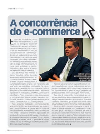 98 WWW.MUSICAEMERCADO.COM.BR
Especial Tecnologia
E
como ﬁca a questão da concor-
rência com a loja virtual? As lojas
de rua conseguirão sobreviver?
Estudos apontam que quem procura o e-
commerce busca mesmo o melhor preço.
Já que não possuem estrutura física, as
lojas especializadas em e-commerce po-
dem oferecer produtos com preços muito
mais atraentes — na maioria das vezes
impraticáveis para uma loja convencional.
Isso aumenta dramaticamente a pressão
sobre os preços em diversos setores, no
mundo inteiro. Sendo assim, as lojas pre-
cisam disponibilizar serviços e diferen-
ciais impossíveis para o e-commerce.
Uma das formas mais evidentes é
oferecer consultoria na hora da venda,
apresentando produtos que podem so-
lucionar os problemas exclusivos daque-
le cliente. Em geral, o músico prefere ir
a uma loja convencional comprar o seu instrumento, tudo
para “sentir” sua tocabilidade e sonoridade. “No merca-
do musical há o agravante de que normalmente o músico
quer provar o instrumento antes de investir”, lembram os
especialistas de produtos da Quanta Music, Daniel Raizer e
Jobert Gaigher. “Esses consumidores estão atentos a todas
as informações disponíveis na internet, e o vendedor pre-
cisa estar preparado”, orienta o gerente de vendas para a
América Latina da Numark USA, Anthony Lamond.
Para o consumidor tradicional, o e-commerce ainda não
serve, como também não atinge os anseios dos consumi-
dores carentes de informação e ávidos por uma consultoria
com um especialista. “A única barreira ainda a ser transposta
pelos lojistas é a ideia de ter vendedores especializados em
tecnologia. Em um universo de 800 lojas que a Yamaha aten-
de, no máximo 1% possui um especialista”, conta o gerente
de marketing da Yamaha, Pardal. “A quantidade de clientes
perdidos por falta de informação e de formação do vende-
dor é muito grande”, completa.
Mas será que contar com um especialista e ter um ven-
dedor capacitado para informar o cliente sobre qual pro-
duto atende melhor a sua necessidade são o bastante? Se
não é possível entrar na guerra de preços, programas de
garantias estendidas podem ser soluções momentâneas.
Esse nicho de vendas on-line é uma realidade que o lo-
jista não pode ignorar. Muitas empresas estão traçando es-
tratégias para se aproximar do seu consumidor, uma delas
é a internet colaborativa, que atua em redes sociais como
Orkut, Facebook, Twitter e fóruns (veja matéria da pág. 50).
Se por um lado o mercado convencional — que já é
grande — deve experimentar certo crescimento nos próxi-
mos anos graças à era digital, o e-commerce, que ainda é
pequeno, deve apresentar um crescimento muito maior no
decorrer dos próximos dez anos. “Talvez no futuro comecem
a aparecer lojas híbridas que ofereçam atendimento perso-
nalizado de qualidade por meio dos recursos da realidade vir-
tual, mas isso ainda deve demorar um pouquinho”, preveem
os especialistas da Quanta. 
A concorrência
do e-commerce
Anthony Lamond,
gerente de vendas para
a América Latina
da Numark USA
mm44_tecnologia.indd 98 09/09/2009 02:51:04
 