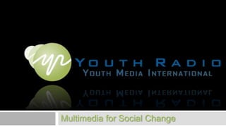 Multimedia for Social Change 
