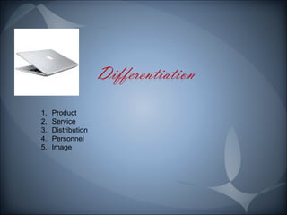 1. Product 
2. Service 
3. Distribution 
4. Personnel 
5. Image 
 