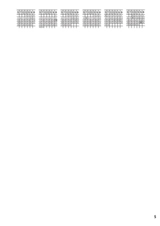 5
S T Q Q S S D
1 2 3 4
5 6 7 8 9 10 11
12 13 14 15 16 17 18
19 20 21 22 23 24 25
26 27 28 29 30 31
S T Q Q S S D
1
2 3 4 5 6 7 8
9 10 11 12 13 14 15
16 17 18 19 20 21 22
23 24 25 26 27 28 29
30 31
S T Q Q S S D
1 2 3 4 5
6 7 8 9 10 11 12
13 14 15 16 17 18 19
20 21 22 23 24 25 26
27 28 29 30
S T Q Q S S D
1 2 3
4 5 6 7 8 9 10
11 12 13 14 15 16 17
18 19 20 21 22 23 24
25 26 27 28 29 30 31
S T Q Q S S D
1 2 3 4 5 6 7
8 9 10 11 12 13 14
15 16 17 18 19 20 21
22 23 24 25 26 27 28
29 30
S T Q Q S S D
1 2 3 4 5
6 7 8 9 10 11 12
13 14 15 16 17 18 19
20 21 22 23 24 25 26
27 28 29 30 31
 
