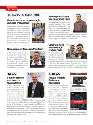 28 www.musicaemercado.org @musicaemercado fb.com/musicaemercado
ÚLTIMAS
Novorepresentante
VoggaparaSãoPaulo
A Vogga apresenta seu novo repre­
sentante comercial: Celio Chagas
de Oliveira. O profissional irá atu­
ar em São Paulo, Vale do Paraíba
e Baixada Santista para fortalecer
a atuação comercial nas regiões e
buscar novas possibilidades de negócios. “Agora é atuar for­
te e com boas estratégias para que nosso cliente visualize
como a Vogga está competitiva”, afirma Celio.
Soleztemnova
representação
emSãoPaulo
O representante Adil­
son Silva, da Carvalho &
Silva Representação, é o
novo parceiro comercial
da fabricante nacional de cordas Solez Strings, que também
é detentora das marcas Groove, Monterey, Ferez e Alice.
Adilson irá representar as marcas da Solez na capital paulis­
ta e nas cidades do Vale do Paraíba, no interior de São Paulo.
ESPAÇO DO REPRESENTANTE
Gianninitemnovarepresentação
comercialemSãoPaulo
Léo Gorgatti, da Gorgatti Repre­
sentações, é o novo representante
comercial da tradicional fabri­
cante de instrumentos e cordas
Giannini, do qual já foi gerente de
produtos. O profissional irá atuar
em São Paulo e na região do ABCD
(Santo André, São Bernardo do
Campo, São Caetano e Diadema).
NovasrepresentaçõesdaVoxStorm
A Zani Representações, sob o
comando de Ricardo Zani, é
a nova representação da Vox­
Storm no Espírito Santo. Além
de buscar novos negócios,
o profissional promete uma
abordagem inovadora para ge­
renciar a marca na região.
MougeMeteoro
Partscom
novossites
A Meteoro acaba de anunciar
duas novidades: a primeira,
a remodelagem do site da
Moug, divisão de áudio da
empresa; e a segunda, o lança­
mento do site Meteoro Parts,
uma loja virtual para a venda
de peças e produtos. O site
Meteoro Parts era um projeto
antigo, agora concluído. É um
e-commerce criado para co­
mercializar as peças vendidas
pela marca, além de outros
produtos, incluindo alguns modelos de amplificadores.
(amplificadoresmeteoro.com.br/mougemeteoroparts.com.br)
Soundixassume
asmarcasda
QuantaMusic
A nova distribuidora do
mercado, Soundix, já che­
ga com importantes mar­
cas em seu portfólio, nada
menos do que alguns do
nomes que compunham
a divisão de distribuição
da Quanta: Sennheiser, IK Multimedia, Presonus e Nord.
A apresentação oficial se dará na Expomusic 2015. O foco
inicial da distribuidora é a aproximação com o PDV e am­
pliação das revendas. “Hoje atuamos com 200 lojas, em 18
a 24 meses queremos estar em 600”, explica Fábio Gaia, um
dos sócios-diretores da Soundix. A Quanta continua com
suas outras divisões e irá se concentrar na venda ao con­
sumidor final, segundo Gaia.
FábioGaia,sócio-diretordaSoundix
E-NEWS
Gorgattijáatuounaempresa
comogerentedeprodutos
RicardoZaniprometeumaabordagem
inovadoracomanovarepresentada
CelioChagasiráatuarnacapital,
ValedoParaíbaeBaixadaSantista
AdilsonSilva,àesq.,aoladode
TarcísioMoura,sócio-diretordaSolez
NEWS
Publicidadeoficialde
lançamentosdossites
mm80_ultimas.indd 28 9/9/15 12:05 PM
 