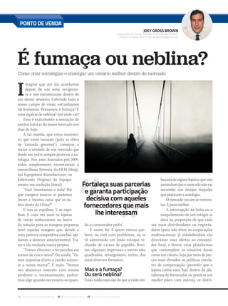 36 www.musicaemercado.org @musicaemercado fb.com/musicaemercado
JOEY GROSS BROWN
Especialista no mercado de áudio e instrumentos musicais.
Pode ser contatado pelo e-mail: joey.grossbr@gmail.com
PONTO DE VENDA
É fumaça ou neblina?
Como criar estratégias e enxergar um cenário melhor dentro do mercado
do o consumidor pedir”.
E assim foi. E quem entrou que-
brou, ou está com problemas, ou se
vê admirando um lindo estoque re-
cheado de caixas de papelão. Boni-
tas, algumas impressas e outras não,
quadradas, retangulares, enfim, dos
mais diversos formatos.
Mas e a fumaça?
Ou será neblina?
Essas nada mais são do que a visão em-
I
magine que um dia acordamos
depois de um sono revigoran-
te e nos encontramos dentro de
um denso nevoeiro. Cobrindo todo o
nosso campo de visão, estranhamos
tal fenômeno. Pensamos: é fumaça? É
uma espécie de neblina? Até onde vai?
Essa é exatamente a sensação de
muitos lojistas do nosso mercado nos
dias de hoje.
A tal marola, que virou maremo-
to, que virou tsunami (para as elites
de ‘varanda gourmet’), começou a
trazer a verdade de um mercado que
desde seu início sempre praticou a au-
tofagia. Nos anos dourados pós-2009,
todos simplesmente encontraram a
maravilhosa fórmula do OEM (Origi-
nal Equipment Manufacturer, ou
Fabricante Original do Equipa-
mento, em tradução literal).
“Uau! Inventamos a roda! Por
que comprar marcas se podemos
trazer a ‘mesma coisa’ que os ou-
tros direto da China?”
E isso se espalhou. E se espa-
lhou. E cada vez mais os lojistas
de varejo embarcavam no barco
da solução para as margens pequenas
(sim! aquelas margens que, devido a
uma postura competitiva canibal, aju-
daram a destruir anteriormente). Tra-
zer a tão sonhada marca própria.
“Vamos eliminar o fornecedor em
menos de cinco anos!” Ou ainda: “Va-
mos importar direto e vender somen-
te a nossa marca!”. E mais: “Iremos
nos abastecer somente com nossos
produtos e, eventualmente, pedire-
mos algo quando necessário ou quan-
Fortaleçasuasparcerias
e garanta participação
decisiva com aqueles
fornecedores que mais
lhe interessam
baçadadealgunslojistasquenão
assimilamqueomercadonãovai
sucumbir aos desejos daqueles
que praticam a autofagia.
Omercadovaisimsereinven-
tar. E para melhor.
A interrupção da linha ou o
aniquilamento de um estágio se
dará na proporção de que cada
vez mais distribuidores ou importa-
dores (para não dizer as corporações
multinacionais já estabelecidas) vão
direcionar suas ofertas ao consumi-
dor final, e devem criar plataformas
que contemplem os usuários finais
como um cliente. Seja por meio de pre-
ços mais elevados ou políticas simila-
res de compensação (permitir que o
lojista tenha uma ‘loja’ dentro da pla-
taforma do fornecedor ou praticar um
market place com outros), os distri-
mm80_artigo-joey.indd 36 9/4/15 3:01 PM
 