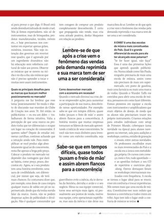 @musicaemercado fb.com/musicaemercado www.musicaemercado.org 39
aí para provar o que digo. O Brasil está
sendodesindustrializadodemodocruel.
Nós já fomos exportadores, não só de
instrumentos, mas de brinquedos, pro-
dutos manufaturados, tecidos, móveis
etc., e hoje precisamos nos con-
tentar em exportar apenas grãos,
minérios, insumos. Não vejo in-
tenção dos governos em reverter
esse quadro, que é agravado por
um ingrediente dramático: não
há educação nem referência cul-
tural de valor aos jovens. Observe
as músicas que se ouvem na mí-
diaenodiaadia;sãomúsicasque
não é preciso aprender a tocar e
muitas nem usam instrumentos.
Quais os principais desafios para
as marcas que buscam melhor
posicionamento no mercado?
A pergunta me faz lembrar que esse
tema ‘posicionamento’ foi moda e obje-
to de discussão nas reuniões do Clube
de Criação nos anos 70. Até então, os
publicitários — eu era um deles — tra-
balhavam de forma intuitiva. Valia a
percepção de que uma marca ou pro-
duto tinha que ter diferenciais e ocupar
um lugar no coração do consumidor. E
querem saber? Depois de estudar inú-
meras cartilhas, continuo achando que
a intuição ainda vale. Para exem-
plificar: se você produz algo abso-
lutamenteigualaodoconcorrente,
resta-lheapenasabrigapelopreço.
Colocar o produto no mercado vai
depender das vantagens que dará
ao lojista, como preço, prazo, des-
contos etc. Agora, se o seu produto
tem uma história envolvente, uma
aura de credibilidade, um diferen-
cial, por menor que seja, ele terá
mais chances. Eu costumava dizer que,
por exemplo, uma dona de casa compra
qualquer marca de sabão em pó no su-
permercado, desde que ela tenha ouvido
falar da marca. Assim, não se podem
desprezar ações de publicidade e divul-
gação. Não é qualquer consumidor que
tem coragem de comprar um produto
completamente desconhecido.  É certo
que propaganda não vende, mas cria
uma atitude positiva, desfaz bloqueios
em relação ao produto.
Como desenvolver mercado
com a economia em recessão?
Quandoomercadodiminuinacrise,de-
ve-se empreender ações para aumentar
a participação de sua marca, descobrin-
do novas oportunidades. Por exemplo:
sabe-se que em tempos difíceis, quase
todos ‘puxam o freio de mão’ e assim
abrem flancos para a concorrência. A
história mostra que muitas empresas
tornaram-selíderesdemercadoaprovei-
tando a inércia de seus concorrentes. Se
você não tem mais dinheiro para inves-
tir como um exército constituído, seja
guerrilheiro: evite a inércia, ela te derru-
ba da bicicleta, derruba o avião e o seu
negócio. Mexa na sua equipe comercial,
torne seus serviços mais ágeis, vá pes-
soalmente aos pontos de venda, motive
sua equipe, corte operacionais supérflu-
os, mas saia da inércia e não deixe sua
marcaforadoar. Lembre-sedequeapós
a crise vem o fenômeno das vendas pela
demanda reprimida e sua marca tem de
ser uma a ser considerada.
A EM&T é uma das escolas
de música mais conceituadas
do País. Qual é o grande
diferencial da escola para ela
ter alcançado esse patamar?
“Se for fazer igual, não faça!”
Essa é uma das primeiras lições
que aprendi quando publicitá-
rio. NumacidadecomoSãoPaulo,
ninguém precisaria de mais uma
escola de música, assim como
não precisam de mais um super-
mercado, um posto de gasolina,
mais uma farmácia ou mais uma marca
de violão. Quando o Wander Taffo me
convidou para abrir uma escola de mú-
sica,pensamosemcomofazerdiferente.
Fomos pioneiros em equipar a escola 
com instrumentos e amplificadores que
eram objetos de desejo,  de modo que
os alunos não precisariam trazer seu
próprio instrumento. Criamos estações
para estudos individuais com setup
de Primeiro Mundo, cyberspace  (uma
novidade na época) para alunos nave-
garem na internet, sala para audições e
workshops,cantina,estúdiodegravação
e ensaio, entre outras novidades.
Os professores escolhidos eram
os mais reverenciados do País e a
escola era a única com metodolo-
gia própria. Os cursos com come-
ço, meio e fim, tudo apostilado —
e as apostilas tinham o seu CD
de repertório e exercícios play-
-along. Outros destaques foram
os workshops internacionais rea-
lizados com frequência. A escola
se tornou o lugar ideal para se reunir,
viveremconfrariaetrocarexperiências.
Nós somos mais que uma escola de mú-
sica. Constituímo-nos num reduto que
favoreceaconvivênciaetodosvivemem
tribo. Aqui tem sido o lugar onde a con-
fraria de músicos se reúne. n
Sabe-se que em tempos
difíceis, quase todos
‘puxam o freio de mão’
e assim abrem flancos
para a concorrência
Lembre-se de que
após a crise vem o
fenômeno das vendas
pela demanda reprimida
e sua marca tem de ser
uma a ser considerada
mm80_papo rapido.indd 39 9/4/15 5:37 PM
 