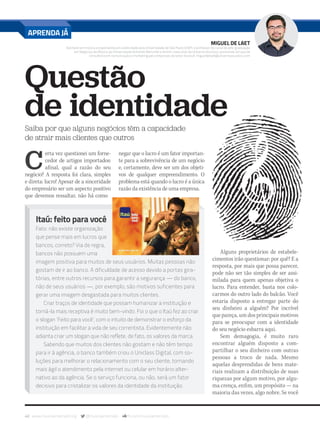 40 www.musicaemercado.org @musicaemercado fb.com/musicaemercado
APRENDA JÁ
C
erta vez questionei um forne-
cedor de artigos importados:
afinal, qual a razão do seu
negócio? A resposta foi clara, simples
e direta: lucro! Apesar de a sinceridade
do empresário ser um aspecto positivo
que devemos ressaltar, não há como
negar que o lucro é um fator importan-
te para a sobrevivência de um negócio
e, certamente, deve ser um dos objeti-
vos de qualquer empreendimento. O
problema está quando o lucro é a única
razão da existência de uma empresa.
Saiba por que alguns negócios têm a capacidade
de atrair mais clientes que outros
Questão
de identidade
MIGUEL DE LAET
Bacharel em música e especialista em publicidade pela Universidade de São Paulo (USP), é professor do curso de pós-graduação
em Negócios da Música da Universidade Anhembi Morumbi e diretor-executivo da Universo Acústico, prestando serviço de
consultoria em comunicação e marketing para empresas do setor musical. migueldelaet@universoacustico.com
Alguns proprietários de estabele-
cimentos irão questionar: por quê? E a
resposta, por mais que possa parecer,
pode não ser tão simples de ser assi-
milada para quem apenas objetiva o
lucro. Para entender, basta nos colo-
carmos do outro lado do balcão. Você
estaria disposto a entregar parte do
seu dinheiro a alguém? Por incrível
que pareça, um dos principais motivos
para se preocupar com a identidade
do seu negócio esbarra aqui.
Sem demagogia, é muito raro
encontrar alguém disposto a com-
partilhar o seu dinheiro com outras
pessoas a troco de nada. Mesmo
aquelas desprendidas de bens mate-
riais realizam a distribuição de suas
riquezas por algum motivo, por algu-
ma crença, enfim, um propósito — na
maioria das vezes, algo nobre. Se você
Itaú: feito para você
Fato: não existe organização
que pense mais em lucros que
bancos, correto? Via de regra,
bancos não possuem uma
imagem positiva para muitos de seus usuários. Muitas pessoas não
gostam de ir ao banco. A dificuldade de acesso devido a portas gira-
tórias, entre outros recursos para garantir a segurança — do banco,
não de seus usuários —, por exemplo, são motivos suficientes para
gerar uma imagem desgastada para muitos clientes.
Criar traços de identidade que possam humanizar a instituição e
torná-la mais receptiva é muito bem-vindo. Foi o que o Itaú fez ao criar
o slogan ‘Feito para você’, com o intuito de demonstrar o esforço da
instituição em facilitar a vida de seu correntista. Evidentemente não
adianta criar um slogan que não reflete, de fato, os valores da marca.
Sabendo que muitos dos clientes não gostam e não têm tempo
para ir à agência, o banco também criou o Uniclass Digital, com so-
luções para melhorar o relacionamento com o seu cliente, tornando
mais ágil o atendimento pela internet ou celular em horário alter-
nativo ao da agência. Se o serviço funciona, ou não, será um fator
decisivo para cristalizar os valores da identidade da instituição.
mm80_aprendaja.indd 40 9/4/15 3:03 PM
 
