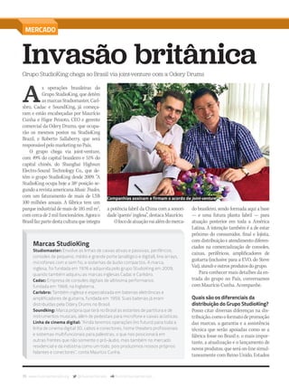 70 www.musicaemercado.org @musicaemercado fb.com/musicaemercado
MERCADO
Invasão britânicaGrupo StudioKing chega ao Brasil via joint-venture com a Odery Drums
A
s operações brasileiras do
Grupo StudioKing, que detém
as marcas Studiomaster, Carl-
sbro, Cadac e SoundKing, já começa-
ram e estão encabeçadas por Maurício
Cunha e Higor Peixoto, CEO e gerente
comercial da Odery Drums, que ocupa-
rão os mesmos postos na StudioKing
Brazil, e Roberto Sallaberry, que será
responsável pelo marketing no País.
O grupo chega via joint-venture,
com 49% do capital brasileiro e 51% do
capital chinês, do Shanghai Highsun
Electro-Sound Technology Co., que de-
tém o grupo StudioKing desde 2009. “A
StudioKing ocupa hoje a 38a
posição se-
gundoarevistaamericanaMusicTrades,
com um faturamento de mais de US$
100 milhões anuais. A fábrica tem um
parque industrial de mais de 185 mil m2
,
comcercade2milfuncionários.Agorao
Brasilfazpartedestaculturaqueintegra
do brasileiro, sendo formada aqui a base
— e uma futura planta fabril — para
atuação posterior em toda a América
Latina. A intenção também é a de estar
próximo do consumidor, final e lojista,
com distribuição e atendimento diferen-
ciados na comercialização de consoles,
caixas, periféricos, amplificadores de
guitarra (inclusive para a EVO, do Steve
Vai),standseoutrosprodutosdogrupo.
Para conhecer mais detalhes da en-
trada do grupo no País, conversamos
com Maurício Cunha. Acompanhe.
Quais são os diferenciais da
distribuição do Grupo StudioKing?
Posso citar diversas diferenças na dis-
tribuição,comooformatodepromoção
das marcas, a garantia e a assistência
técnica que serão apoiadas como se a
fábrica fosse no Brasil e, o mais impor-
tante, a atualização e o lançamento de
novos produtos, que será on-line simul-
taneamente com Reino Unido, Estados
Marcas StudioKing
Studiomaster: Envolve as linhas de caixas ativas e passivas, periféricos,
consoles de pequeno, médio e grande porte (analógico e digital), line arrays,
microfones com e sem fio, e sistemas de áudio compactos. A marca,
inglesa, foi fundada em 1976 e adquirida pelo grupo StudioKing em 2009,
quando também adquiriu as marcas inglesas Cadac e Carlsbro.
Cadac: Empresa de consoles digitais de altíssima performance,
fundada em 1968, na Inglaterra.
Carlsbro: Também inglesa e especializada em baterias eletrônicas e
amplificadores de guitarra, fundada em 1959. Suas baterias já eram
distribuídas pela Odery Drums no Brasil.
Soundking: Marca própria que terá no Brasil as estantes de partitura e de
instrumentos musicais, além de pedestais para microfone e caixas acústicas.
Linha de cinema digital: “Ainda teremos operações (no futuro) para toda a
linha de cinema digital 3D, cabos e conectores, home theaters profissionais
e sistemas multifuncionais para palestras, o que nos posicionará em
outras frentes que não somente o pró-áudio, mas também no mercado
residencial e da indústria como um todo, pois produzimos nossos próprios
falantes e conectores”, conta Maurício Cunha.
a potência fabril da China com a sonori-
dade‘quente’inglesa”,destacaMaurício.
Ofocodeatuaçãovaialémdomerca-
Companhias assinam e firmam o acordo de joint-venture
mm80_mercado.indd 70 9/9/15 12:10 PM
 