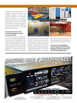 Unidos e China. Teremos também um
Conselho Internacional formado por
brasileiros, ingleses e chineses que
definirão os trilhos a serem seguidos,
sempre direcionado ao crescimento
na América do Sul com foco no Brasil.
Dessa maneira traremos a confiança
necessária aos consumidores para ad-
quirirem nossos produtos sabendo que
estaremos próximos a eles e que não
serão deixados na mão.
Que tipo de serviços vocês
pretendem agregar ao varejo
e ao consumidor?
Traremos uma forma de comercializa-
ção (a partir de janeiro de 2016) basea-
da em e-commerce B2B e B2C, em um
ambiente on-line que facilitará a visua-
lização de valores sugeridos e simplici-
dadenacomercializaçãoeencomendas.
O varejo poderá usar como base nossa
plataforma e teremos diversas possi-
bilidades de formato de comercializa-
ção, focando a lucratividade das lojas
e a qualidade do produto e da logística
para o cliente final. Para o consumidor
final, teremos um canal aberto para
discussão de desenvolvimento de novos
produtos e aperfeiçoamento dos já exis-
tentes.Etambémentregarápida,garan-
tia de assistência técnica e suporte para
qualquer produto que tenha no catá-
logo, mesmo que este não esteja sendo
comercializado ainda no Brasil. Ofere-
ceremos ainda cursos técnicos gratui-
tos para os produtos de especificações
complexas, como os consoles digitais.
Outro fator importante é que todos os
produtos chegarão com os manuais em
português. Tudo com as especificações
técnicas e vídeos que serão inseridos
constantemente no site. Já temos um
showroom em São Paulo com 90% dos
produtos da linha para teste, onde o
consumidorfinal,profissionaisdeáudio
e lojistas podem agendar e vir conhecer
a qualidade dos equipamentos. O canal
com a fábrica também está aberto e em
2016 pretendemos levar os melhores lo-
jistasparaumavisitaàfábricanaChina.
Omercadodemesasdigitaisé
muitocompetitivoentreYamahae
Behringer.Quetipodediferencial
aStudiomasteragregaquea
A planta fabril é uma das que tem os mais diversificados ambientes
para teste de equipamentos do mundo
mm80_mercado.indd 71 9/9/15 12:10 PM
 